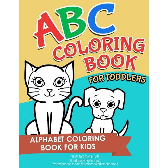 ABC Coloring Book for Toddlers: Letters ABC Coloring Book for Toddlers Kids Preschoolers Learning Numbers Colors Shapes