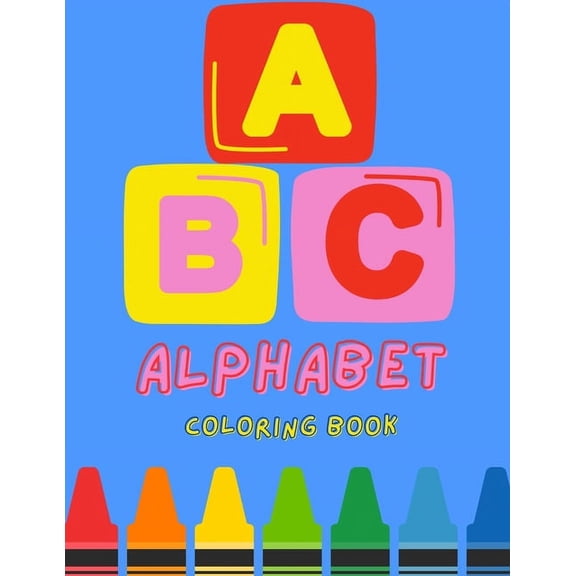ABC Coloring Book for Toddlers and Kids Ages 1, 2 & 3: Includes Letter Tracing Activity Sheets, Every Day Things To Colo, (Paperback)