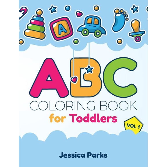ABC Coloring Books for Toddlers & Kids ABC Coloring Book for Toddlers: Alphabet Activity Coloring Book for Boys and Girls, Kids & Toddlers, Book 1, (Paperback)