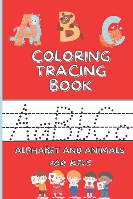 ABC Coloring and Tracing Book Alphabet and Animals for Kids: Fun Letter Tracing Workbook and Alphabet Handwriting Practice for Kids, Kindergarten, and Preschool (Paperback)