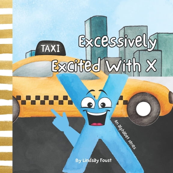 ABC Discovery-An Alphabet Series for Kids: Excessively Excited With X A Letter Of The Week Read Aloud For Preschool & Kindergarten: An Alphabet Series For Kids Letters A-Z Book For Young Children (Pap