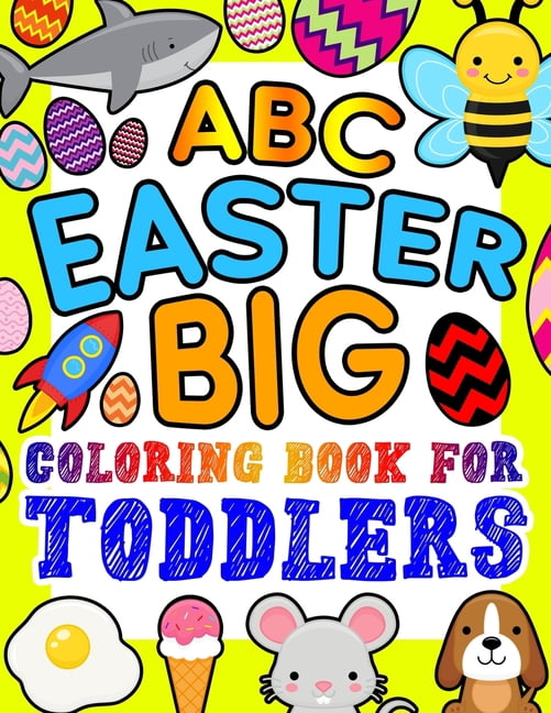 ABC Easter Big Coloring Book for Toddlers: An Alphabet Easter Egg ...