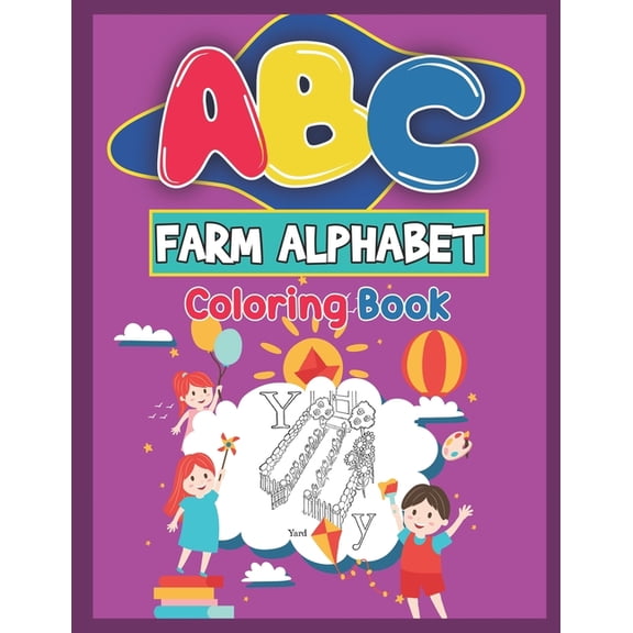 ABC Farm Alphabet Coloring Book: ABC Farm Alphabet Activity Coloring Book for Toddlers and Ages 2, 3, 4, 5 - An Activity Book for Toddlers and Preschool Kids to Learn the English Alphabet Letters from
