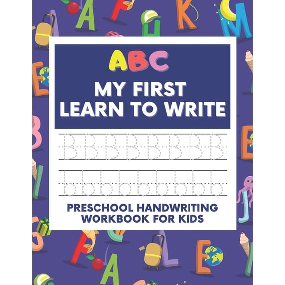 ABC My First Learn To Write: Preschool Handwriting Workbook For Kids ...