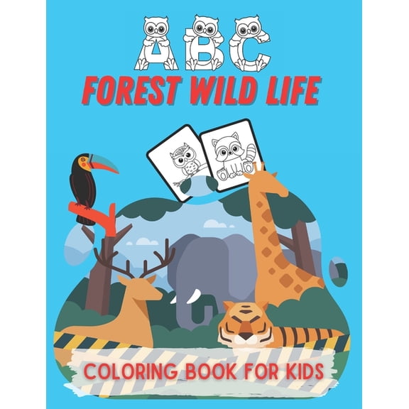ABC Forest Wild Life Coloring Book For Kids : Kids animal coloring with ABC, numbers owls and animal, tiger, leopard, monkey, fun filled forest life for kids 3-5 years (Paperback)