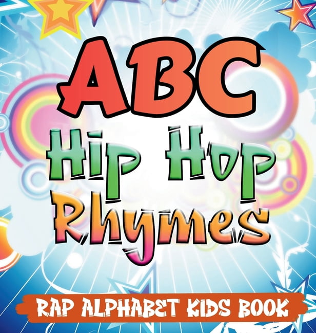 ABC Hip Hop Rhymes: Rap Alphabet Kids Book, (Hardcover) - Walmart.com