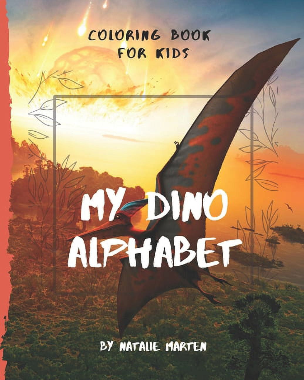 ABC I Love You Coloring Book for Kids - My Dino Alphabet: ABC I Love You - Alphabet Coloring Books for Children and Toddlers Series, Book 4, (Paperback)