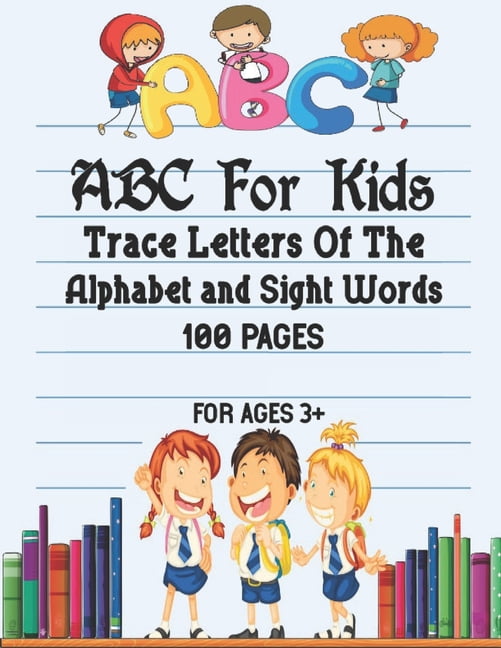 ABC For Kids - Trace Letters Of The Alphabet and Sight Words: Preschool Practice Handwriting Workbook: Pre K, Kindergart, (Paperback)