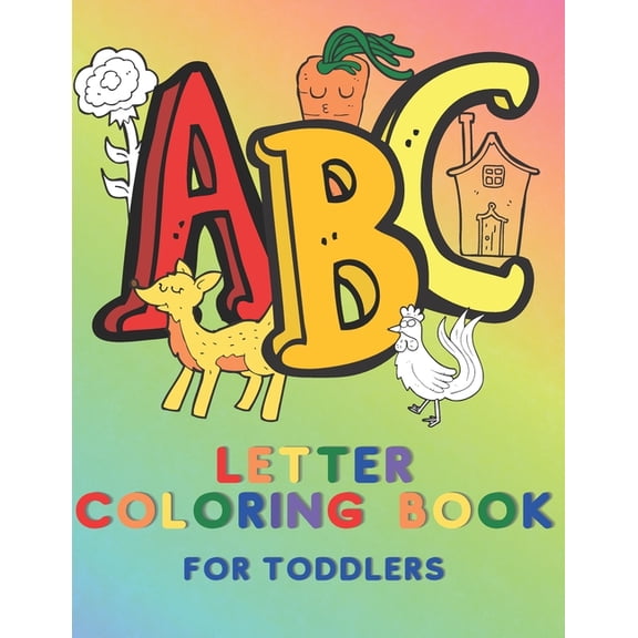 ABC Letter Coloring Book for Toddlers : Learn to Recognize the Alphabet Letters by Coloring them and Coloring Items which Start with That Letter Large Print Coloring Book for Crayon Use (Paperback)