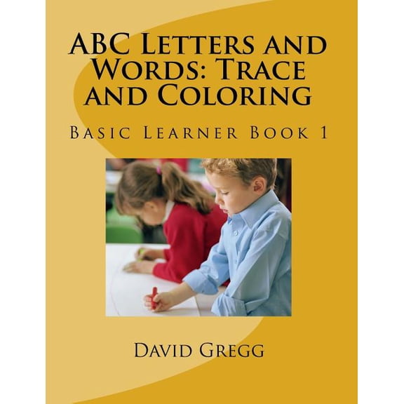 Basic Learner: ABC Letters and Words: Trace and Coloring: Basic Learner Book 1 (Paperback)