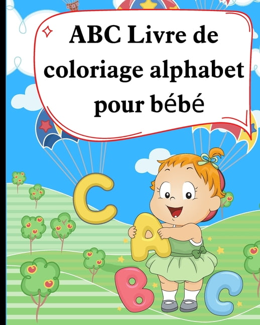 ABC Livre de coloriage alphabet pour bébé: Chiffres, Lettres, Formes et Animaux, Cahier d'activités amusant pour en, (Paperback)