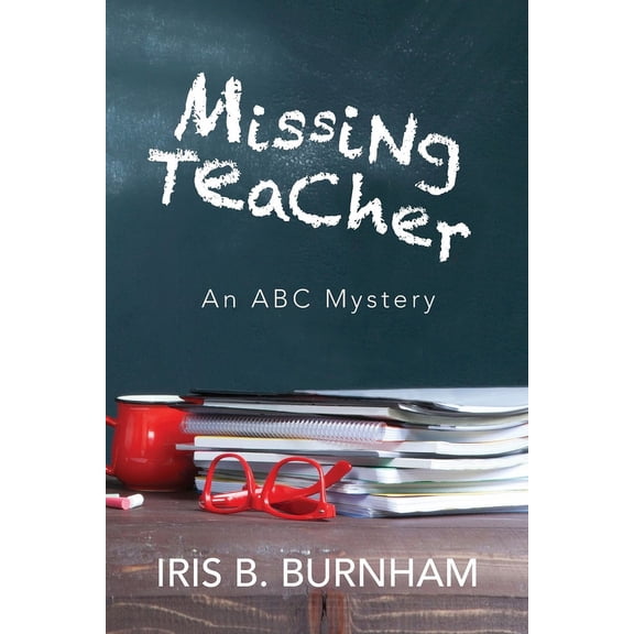 ABC Mystery Missing Teacher: An ABC Mystery Series, Book 1, (Paperback)