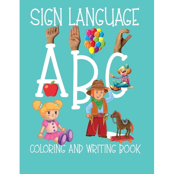 ABC Sign Language: ASL Coloring and Hand Writing Book For Kids 2-6, (Paperback)