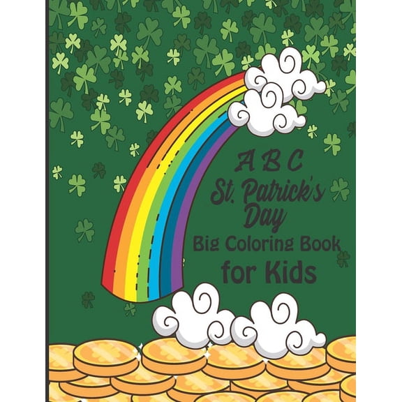 ABC St. Patrick's Day Big Coloring Book for Kids: An Alphabet Saint. Patrick's Day Coloring Activity Book for Toddlers, Preschool and Kids Ages 2-5 - ... - Simple Outline Image Coloring Pages Paperbac