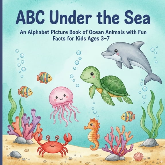 ABC Under the Sea: An Alphabet Picture Book of Ocean Animals with Fun Facts for Kids Ages 3-7, (Paperback)