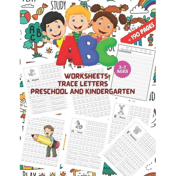 ABC Worksheets: TRACE LETTERS PRESCHOOL AND KINDERGARTEN 3-7 AGES: First Step to Learn and Write, Workbook Practice for Kids, Pen Control, Dotted Line, Letters, ABC Handwriting, Preschool and Kinderga