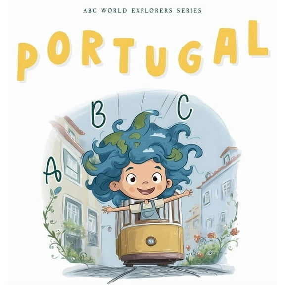 ABC World Explorers Portugal ABC: ABC World Explorers Series, Book 1, (Hardcover)