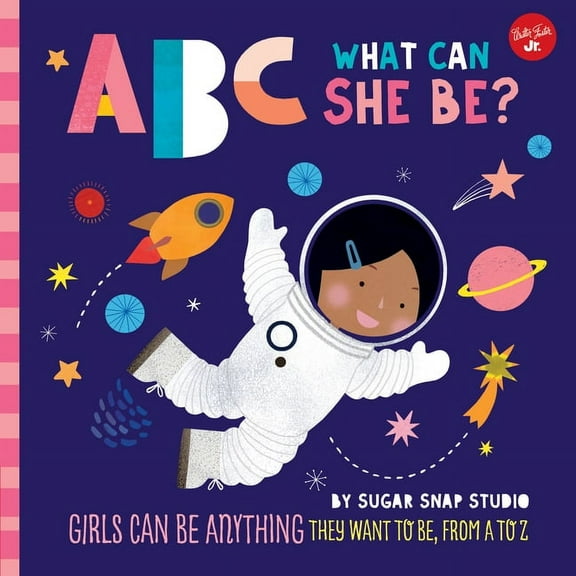 ABC for Me: ABC for Me: ABC What Can She Be?: Girls Can Be Anything They Want to Be, from A to Z , Book 5, (Board Book)