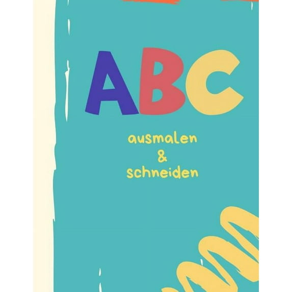 ABC malen und schneiden: Buchstaben und Zahlen ausmalen und schneiden üben (Paperback)