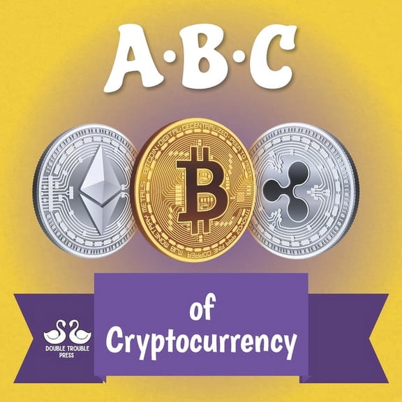ABC of Cryptocurrency: A Rhyming Children's Picture Book, (Paperback)