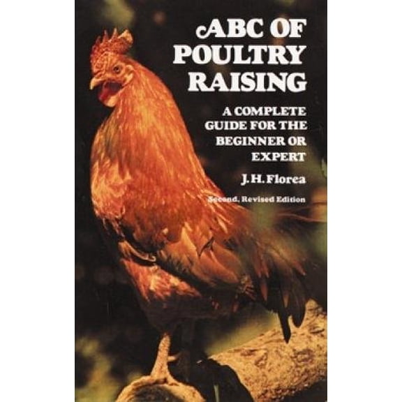 Pre-Owned ABC of Poultry Raising, Second, Revised Edition: A Complete Guide for the Beginner or Expert (Paperback) 0486232018 9780486232010