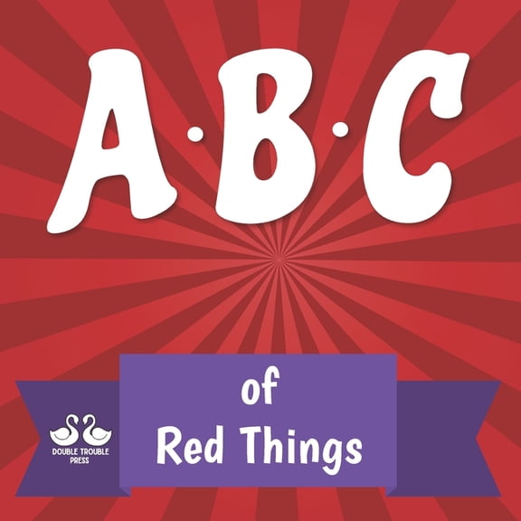 ABC of Red Things: A Rhyming Children's Picture Book, (Paperback)