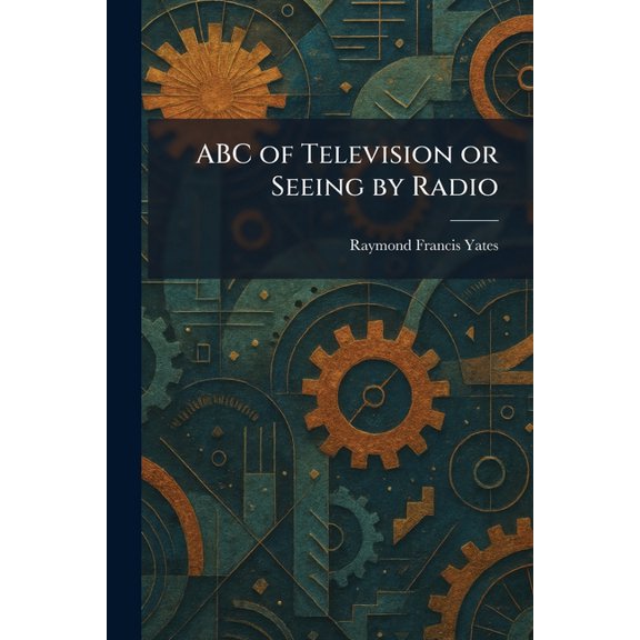 ABC of Television or Seeing by Radio, (Paperback)