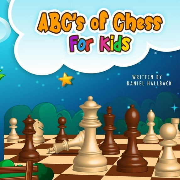 ABC's Of Chess For Kids: Teaching Chess Terms and Strategy One Letter at a Time to Aspiring Chess Players from Children , (Paperback)