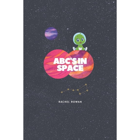 ABC's in Space: Written & Illustrated by Rachel Rowan, (Paperback)