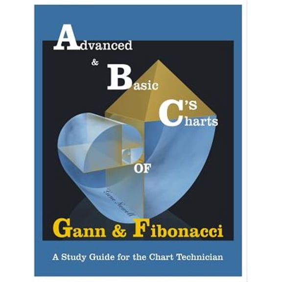 ABC's of Gann & Fibonacci: Advanced & Basic Charts (Paperback) by Gene Nowell