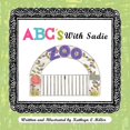 thumbnail image 1 of ABC's with Sadie: Sadie Goes To The Zoo, (Paperback), 1 of 1
