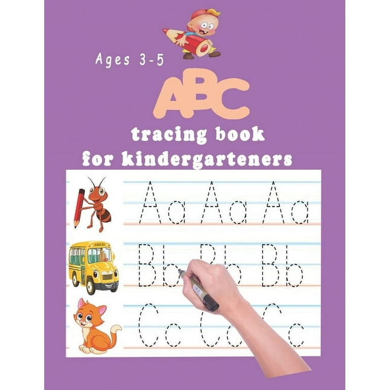 ABC Tracing Book for Kindergartners: The Alphabet: Preschool Practice Handwriting Workbook: Pre K, Kindergarten and Kids Ages 3-5 Reading And Writing Trace Letters Of The Alphabet