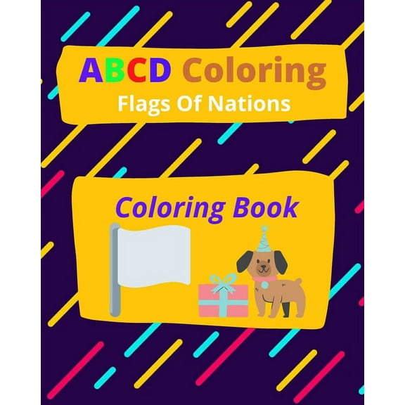 ABCD Flags Of Nations Coloring Book: An Activity Book for Kids to Learn the English Alphabet Letters from A to Z And Col, (Paperback)