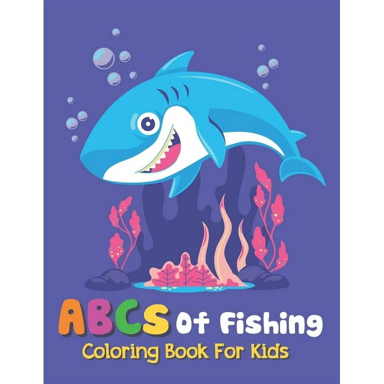 ABCs Of Fishing Coloring Book For Kids: Fish Adult Coloring Book