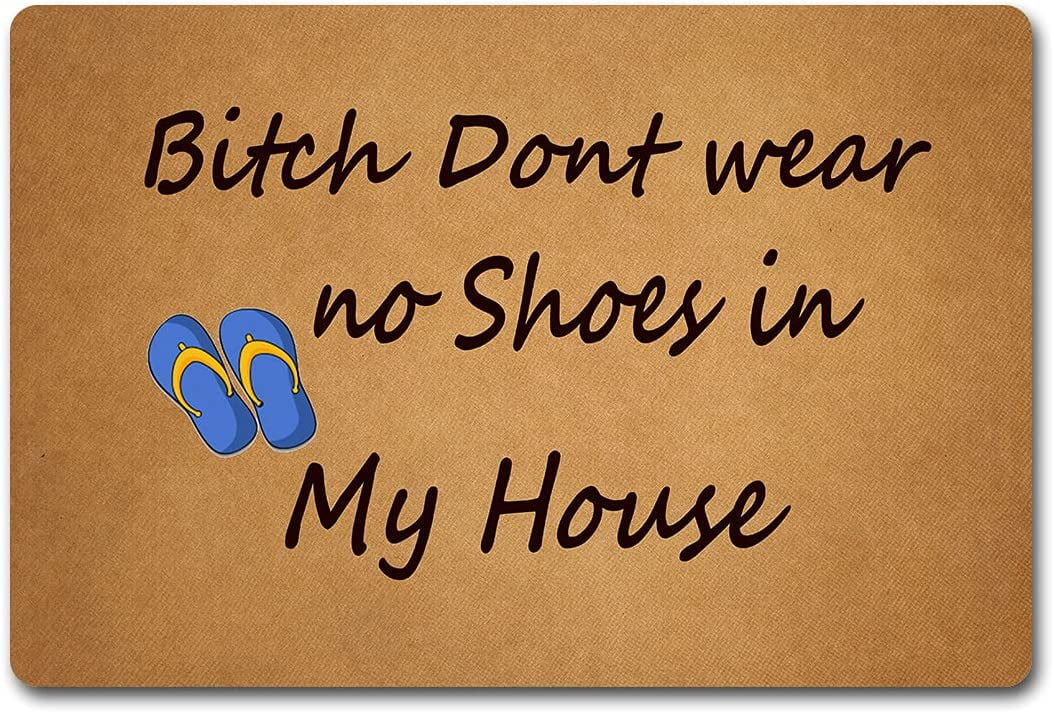 ABOAKRL Bitch Dont wear no Shoes in My House Doormat Outdoor Entrance ...