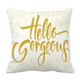 thumbnail image 1 of ABPHQTO Hello Gorgeous Pillow Case Pillow Cover Pillow Protector Two Sides For Couch Bed 18x18 Inch, 1 of 1