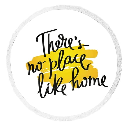 ABPHQTO Proverb There Is No Place Like Home Round Beach Blanket with Tassels Beach Throw Towel Yoga Mat Picnic Blanket