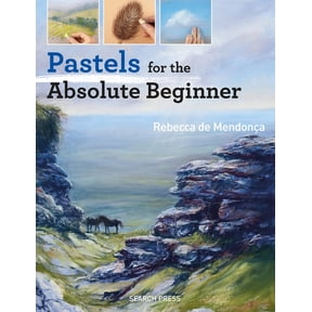 Absolute Beginner Art Pastels for the Absolute Beginner, (Paperback)