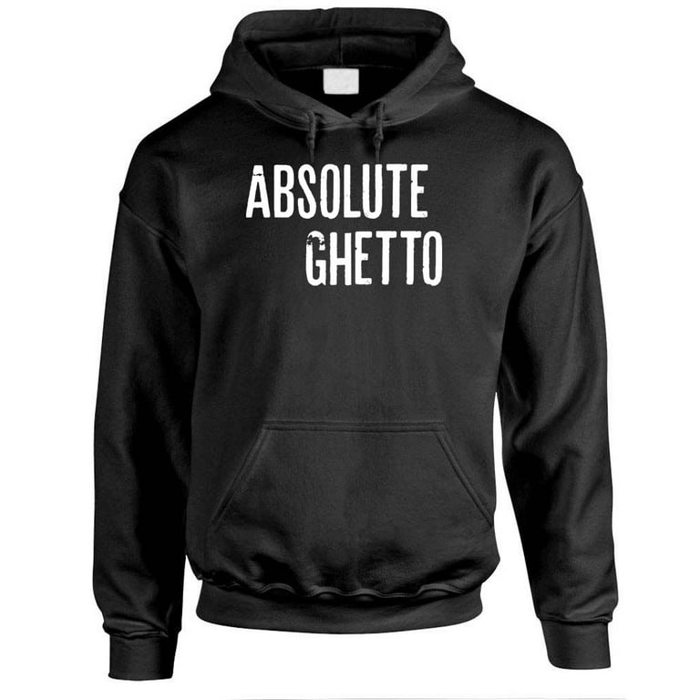 Ghetto until proven fashionable hoodie top