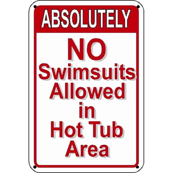 ABSOLUTELY NO SWIMSUITS Metal Aluminum Sign & Polystyrene Pool Hot Tub Spa Size: 8 x 12 Inch