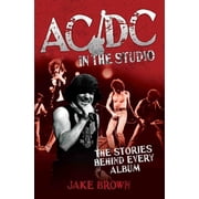 AC/DC in the Studio The Stories Behind Every Album Paperback