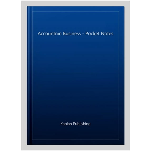 ACCOUNTNIN BUSINESS - POCKET NOTES KAPLAN PUBLISHING (Paperback)
