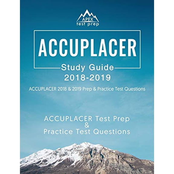 Pre-Owned ACCUPLACER Study Guide 2018 & 2019: ACCUPLACER 2018 & 2019 Prep & Practice Test Questions (Paperback) 1628455160 9781628455168