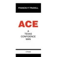 thumbnail image 1 of ACE: A Texas Confidence Man, 1 of 1