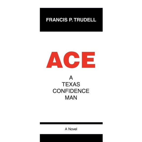 Ace: A Texas Confidence Man (Paperback)