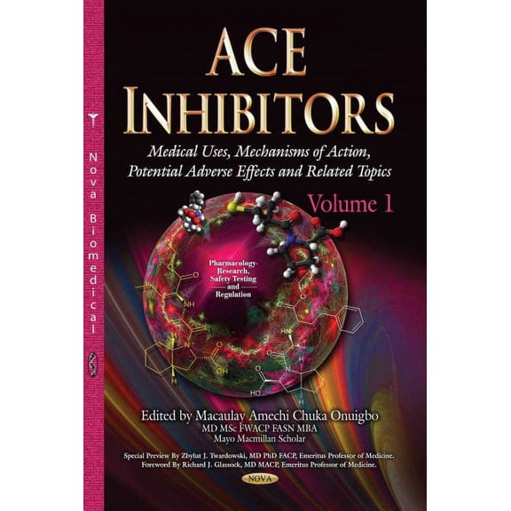 ACE Inhibitors : Medical Uses, Mechanisms of Action, Potential Adverse Effects and Related Topics