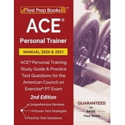 ACE Personal Trainer Manual 2020 and 2021 ACE Personal Training Study Guide and Practice Test Questions for the America, Paperback