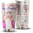 thumbnail image 1 of ACE Prints Best Friends New Tumbler, You Are My Person Tumbler, Flower Present Idea for Women and Girls, 20oz Stainless Steel Tumbler for Friends, Roommate, BFF, 1 of 6