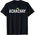 ACHACHAY, ECUADOR, QUITO, GUAYAQUIL, FUNNY EXPRESSION TShirt