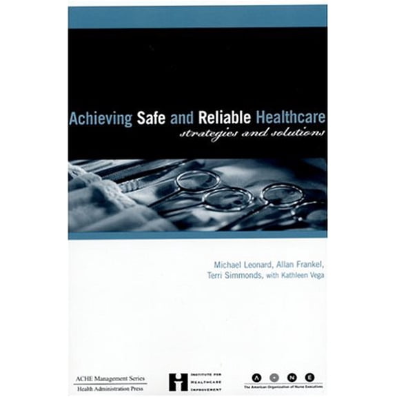 Pre-Owned Achieving Safe And Reliable Healthcare: Strategies And Solutions (MANAGEMENT SERIES), 9781567932270, 1567932274, Paperback, 1 edition